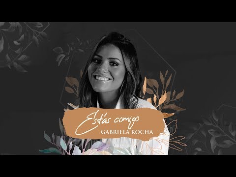 GABRIELA ROCHA - ESTÁS COMIGO (LYRIC VÍDEO)