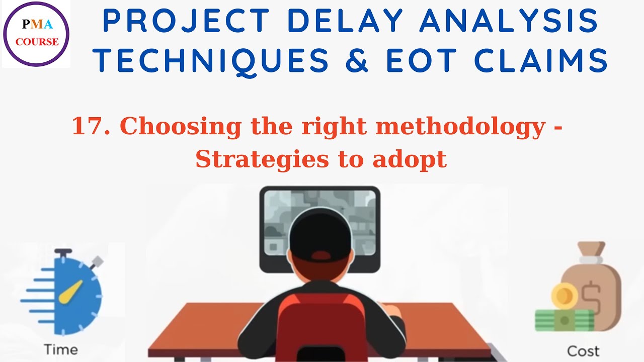 17. Project delay analysis || Choosing the right methodology