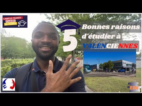 CAMPUS FRANCE 2022/2023 : Les 5 BONNES raisons d'étudier à VALENCIENNES en FRANCE 🇫🇷