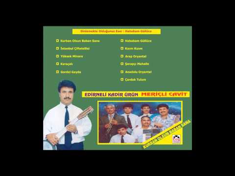 Edirneli Kadir Ürün / Meriçli Cavit - Hababam Güllüce