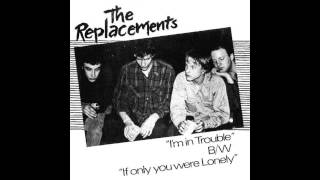 The Replacements - I'm in Trouble