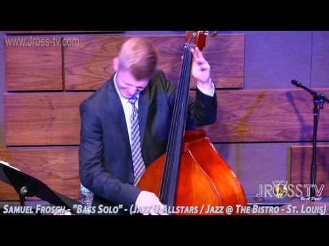 James Ross @  Samuel Frosch - "Double Bass Solo" - www.Jross-tv.com (St. Louis)