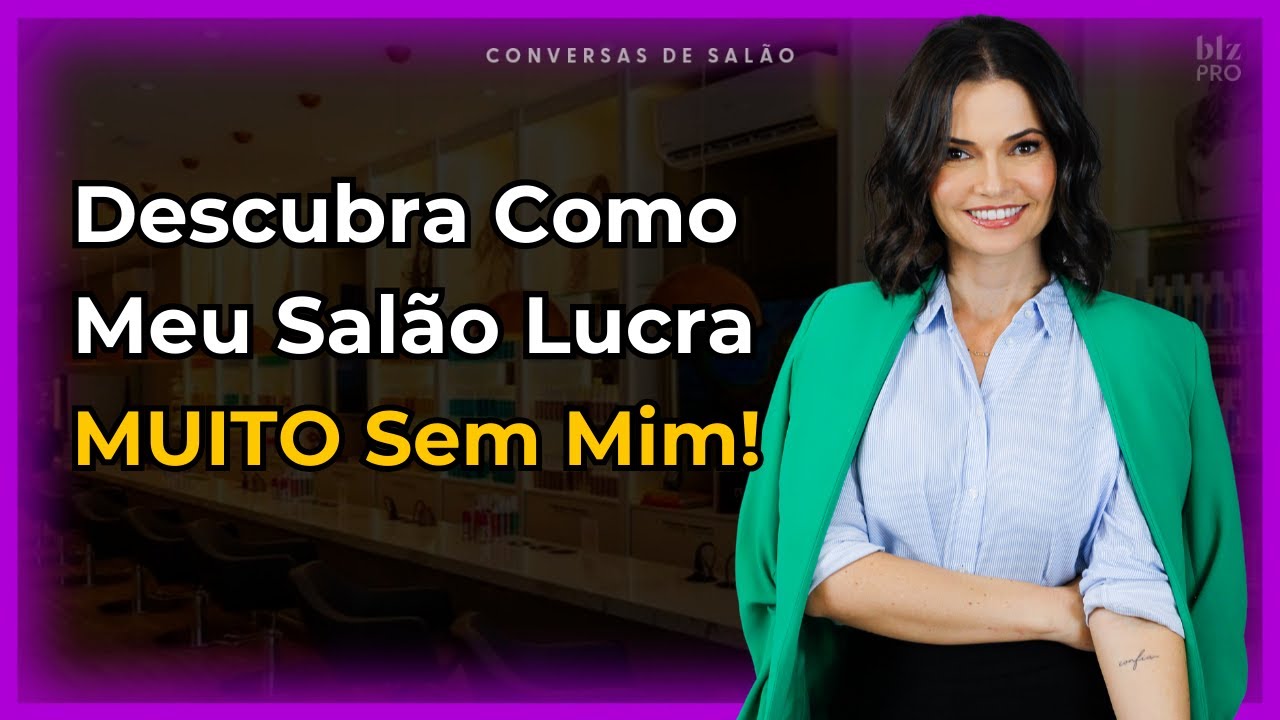 Descubra Como Meu Salão Lucra MUITO Sem Mim!
