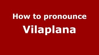 How to pronounce Vilaplana