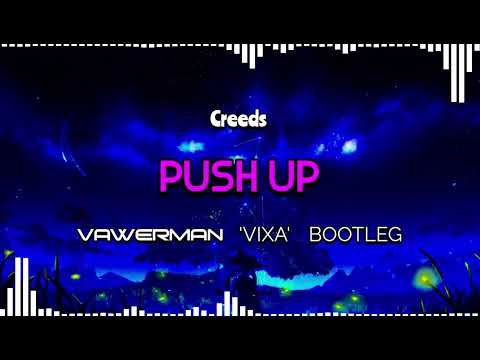Creeds - Push Up (Vawerman 'VIXA' Bootleg)
