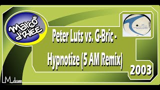 Peter Luts vs. G-Bric - Hypnotize (5 AM Remix) - 2003