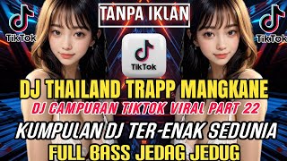 Download lagu DJ THAILAND TRAPP MANGKANE - KUMPULAN DJ FYP TIKTOK TERBARU 2023 mp3
