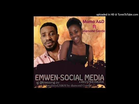 Mama A&D-(EMWEN-SOCIAL MEDIA)ft diamond Gentle