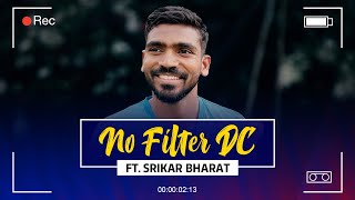 No Filter DC Episode 2 | K.S. Bharat | IPL 2022