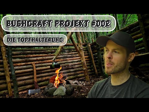 Bushcraft Camp Projekt #002 - Topfhalterung selber bauen - Outdoor Camping Feuer Lager | Deutsch