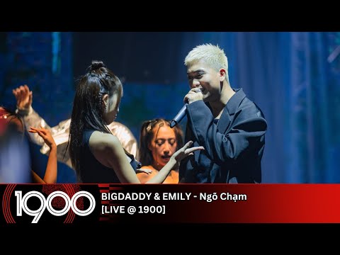 BigDaddy & Emily - Ngõ Chạm [LIVE @ 1900 Future Hits]