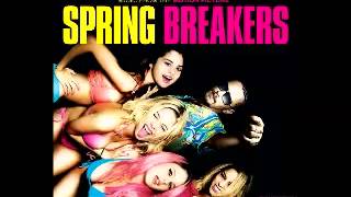 Spring Breakers Soundtrack "Your Friends Ain't Gonna Leave With You"