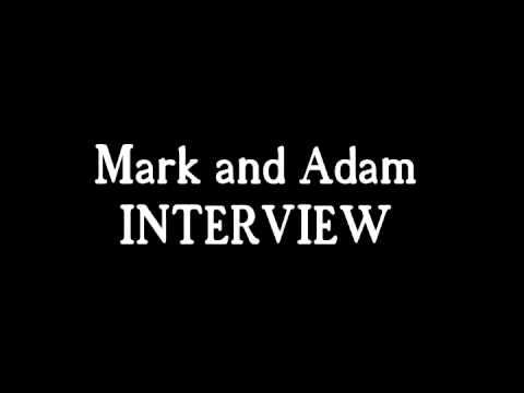 Mark and Adam INTERVIEW
