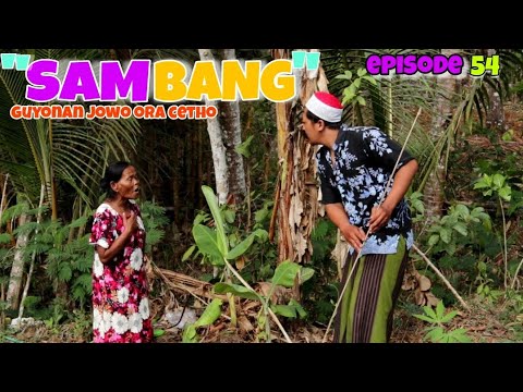 SAMBANG || OMAHE MAK SODOL || FILM PENDEK KOMEDI || DAGELAN JOWO || EPS 54