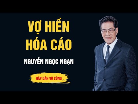Cực Hay Nguyễn Ngọc Ngạn - Vợ Hiền Hóa Cáo - Chuyện Đêm Khuya