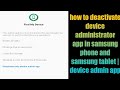 How To Deactivate Device Administrator App In Samsung Phone And Samsung Tablet Device Admin App
