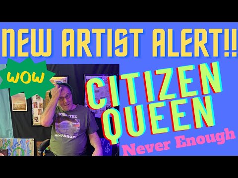 First Ever Reaction To.. CITIZEN QUEEN - Never Enough.. WOW FACTOR 100!!