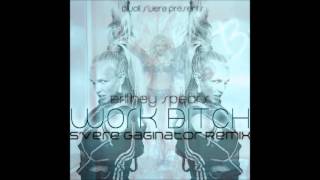 Britney Spears - Work Bitch (S&#39;vere Gaginator Remix) by Divoli S&#39;vere