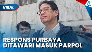 Respons Menkeu Purbaya Ditawari Masuk Parpol, Tak Tertarik ke Dunia Politik Pilih Fokus Kerja
