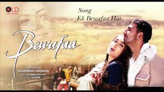 Ek Bewafaa Hai | Bewafaa | Akshay Kumar, Kareena Kapoor | Sonu Nigam  HD