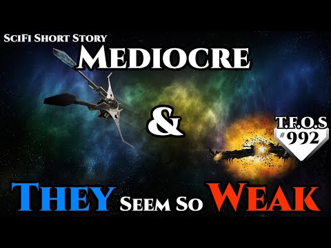 Mediocre & They Seem So Weak  | Humans are space Orcs | HFY | TFOS992