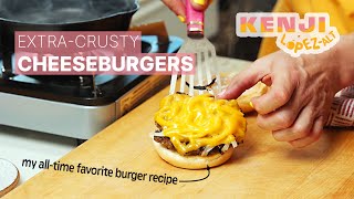 My All-time Favorite Burger Recipe (Extra-crusty Burgers) | Kenji's Cooking Show