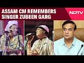 Zubeen Garg Death News Assam CM Himata Biswa Sarma Remembers Singer Zubeen Garg
