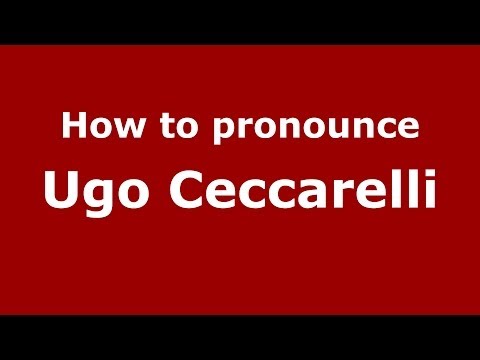 How to pronounce Ugo Ceccarelli (Italian/Italy)  - PronounceNames.com