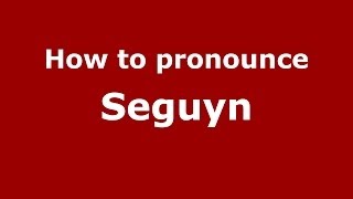 How to pronounce Seguyn