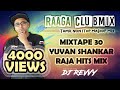 Mixtape 30 - Yuvan Shankar Raja Hits Mashup || Tamil Non Stop Mix || Dj Revvy