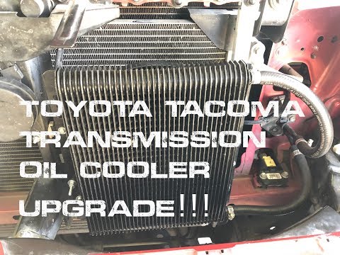 TOYOTA TACOMA TRANSMISSION OIL COOLER UPGRADE!!!