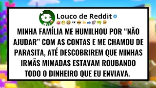Minha família ME HUMILHOU por “não ajudar” com as contas e me chamou de parasita.