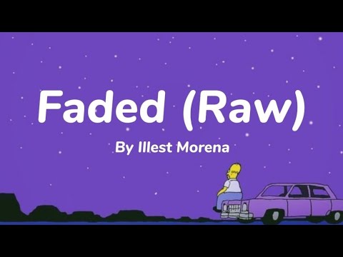 Faded (raw) - Illest Morena @illestmorena