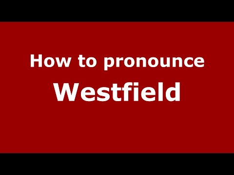 How to pronounce Westfield