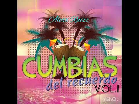 Recuerdos Inolvidables de la cumbia....vol ..1