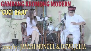 Download lagu GAMBANG KROMONG MODERN _ CUCI BAJU _cover sung :  DEWI JULIA & JAYADI MUNCUL mp3