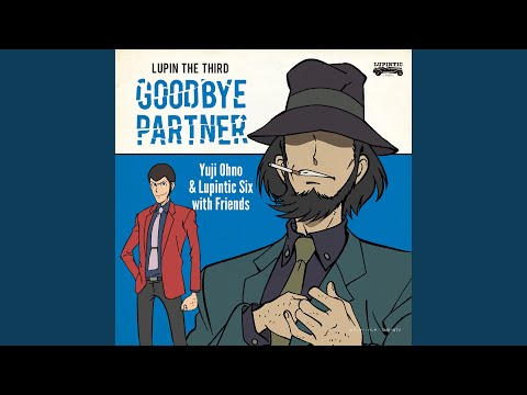 Lupin Sansei: Goodbye Partner Kalanchoe Forever! Yuji Ohno & Lupintic Six with Friends feat. Miyuki Sawashiro