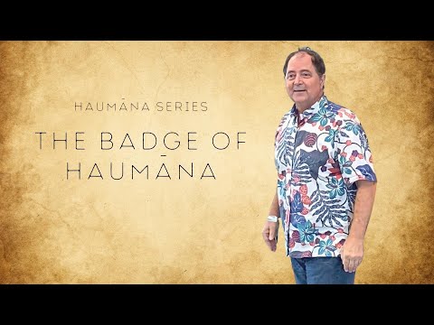 Haumāna Series: The Badge of Haumāna | Dr. Rick Stinton