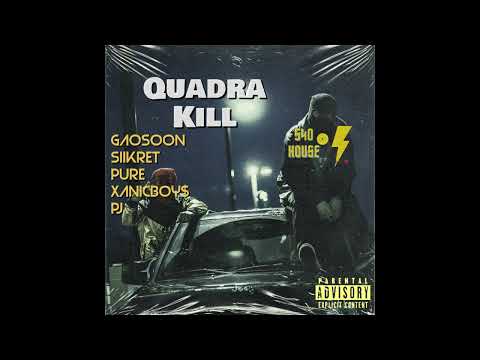 540HOUSE - Quadra Kill (feat. GaoSoon, SiiKret, PURE, XANICBOY$, PJ)
