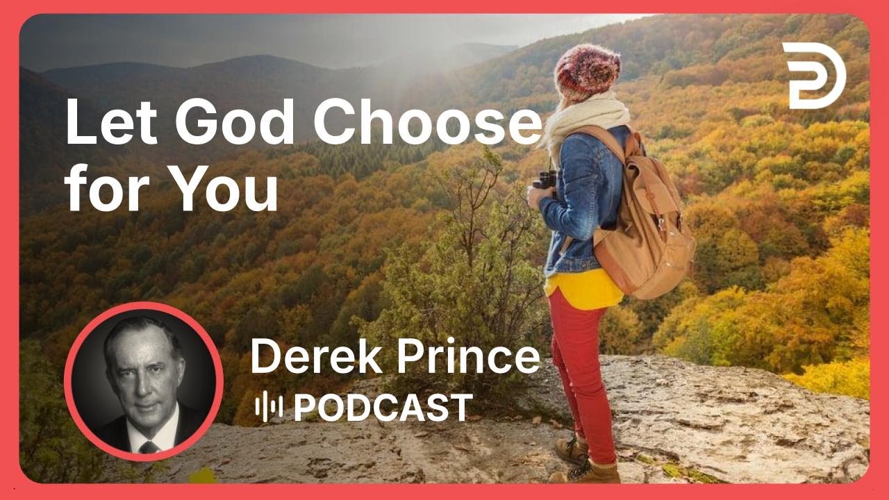 If You Want God's Best 10 of 10 - Let God Choose for You
