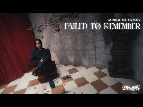 AGAINST THE GRAVITY - FAILED TO REMEMBER (OFFICIAL MUSIC VIDEO)