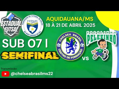 ESTADUAL DE FUTSAL 2025 SUB 07 I SEMIFINAL I CHELSEA BRASIL MS X PELEZINHO