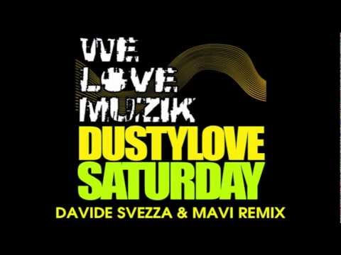 DUSTYLOVE - SATURDAY (Mavi & Davide Svezza Remix)