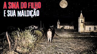 A SINA DO FILHO E SUA MALDIÇÃO.