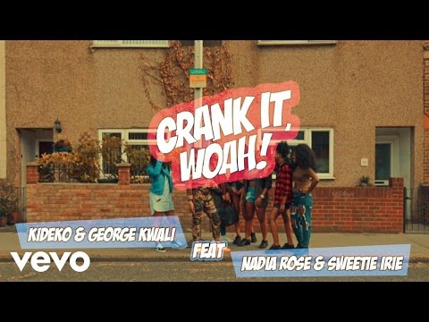 Kideko & George Kwali - Crank It (Woah!) ft. Nadia Rose, Sweetie Irie, (Official Video)