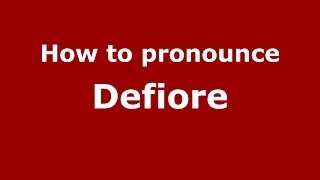 How to pronounce Defiore