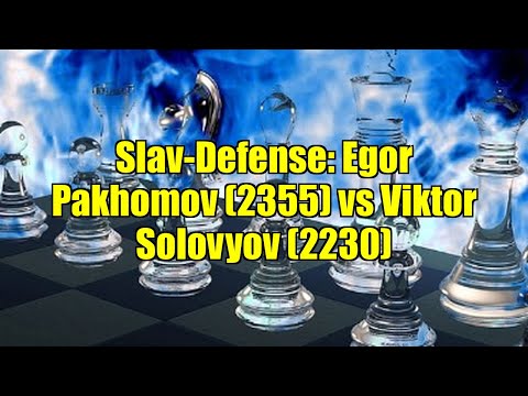 Slav-Defense: Egor Pakhomov (2355) vs Viktor Solovyov (2230)