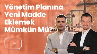 Yönetim Planına Yeni Madde Eklemek Mümkün Mü?