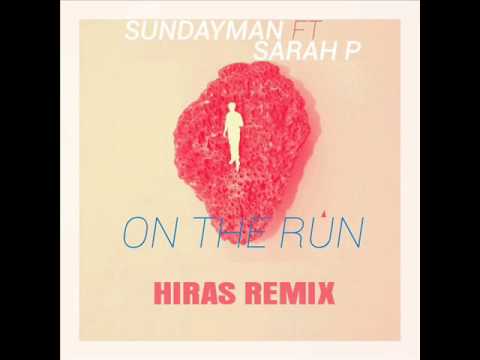 Sundayman feat Sarah P. - On The Run (Hiras Remix)