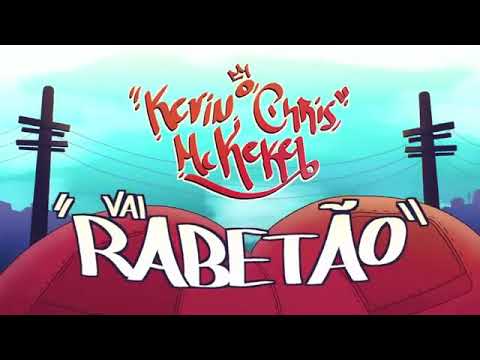 Kevin o Chris e Mc Kekel - Vai Rabetão, Rabetuda (Clipe Official)